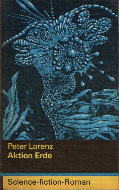 Lorenz, Peter:  Aktion Erde Science-fiction-Roman 