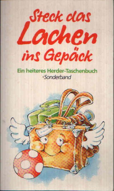 o. Angabe:  Steck das Lachen ins Gepäck Ein Herder Taschenbuch Sonderband 