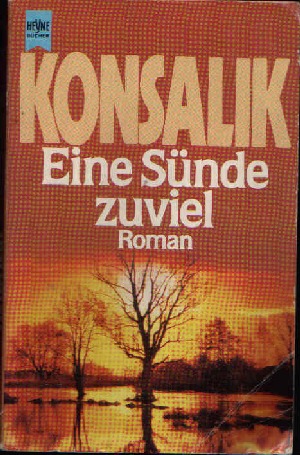 Konsalik, Heinz G.;  Eine Sünde zuviel Roman 