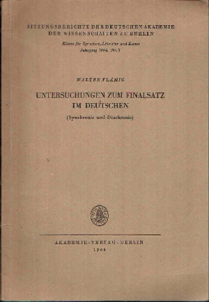 Flämig, Walter:  Untersuchungen zum Finalsatz im Deutschen (Synchronie und Diachronie) Klasse für Sprachen, Literatur und Kunst. 