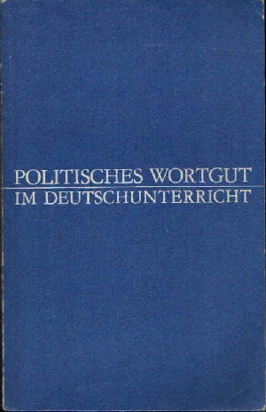 Autorengruppe:  Politisches Wortgut im Deutschunterricht 