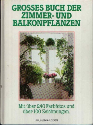 Saupe, Jürgen (Text);  Großes Buch der Zimmer- und Balkonpflanzen Mit über 240 Farbfotos und über 100 Zeichnungen. 
