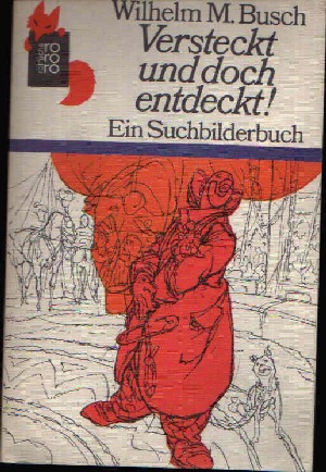 Busch, Wilhelm M.:  Versteckt und doch entdeckt! Ein Suchbilderbuch. Verse von Uwe Wandrey. 