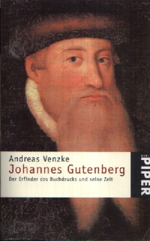 Venzke, Andreas:  Johannes Gutenberg Der Erfinder des Buchdrucks und seine Zeit 