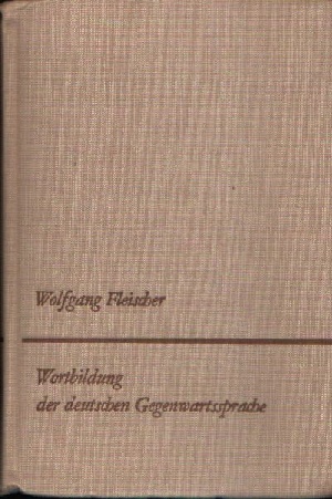 Fleischer, Wolfgang:  Wortbildung der deutschen Gegenwartssprache 