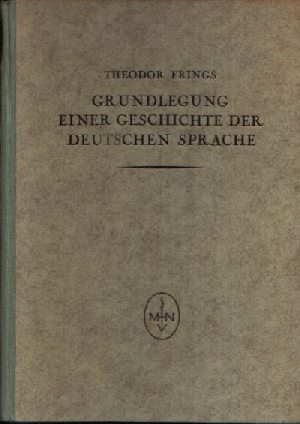 Frings, Theodor:  Grundlegung einer Geschichte der deutschen Sprache 