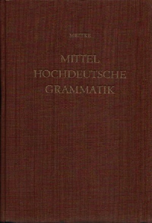 Mettke, Heinz:  Mittelhochdeutsche Grammatik Laut- und Formenlehre 