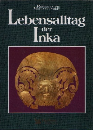 Fink, Cornelia (Überzetzerin);  Lebensalltag der Inka - Reise in die Vergangenheit 