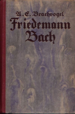 Brachvogel, A. E.:  Friedemann Bach Ein Roman aus der Zeit Friedrichs des Großen 