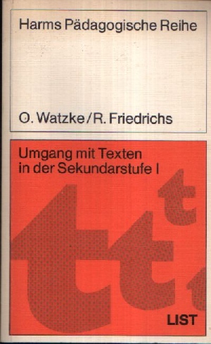 Watzke, Oswald, Reiner Friedrichs und Wolfgang Babucke:  Umgang mit Texten in der Sekundarstufe I Eine Einführung anhand von Unterrichtsmodellen 