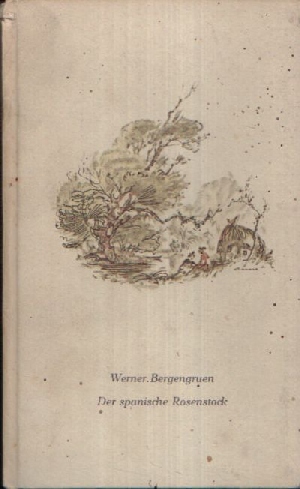 Bergengruen, Werner:  Der spanische Rosenstock 