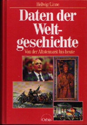 Hellwig, Gerhard und Gerhard Linne;  Daten der Weltgeschichte Von der Altsteinzeit bis heute 