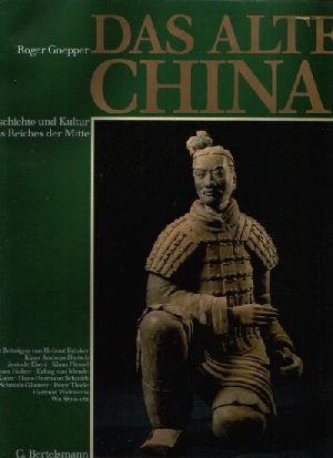 Goepper, Roger;  Das alte China - Geschichte und Kultur des Reiches der Mitte 