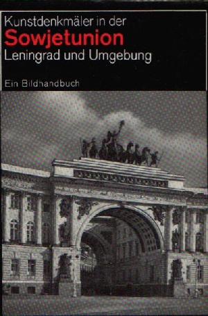 Aleschina, Lilija;  Kunstdenkmäler in der Sowjetunion - Leningrad und Umgebung Ein Bildhandbuch 