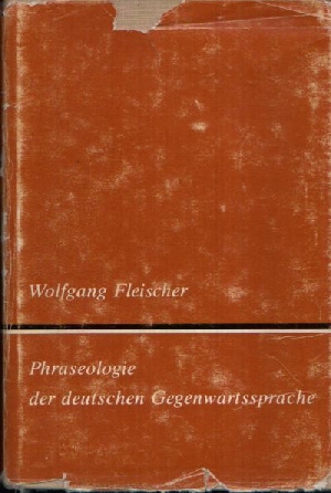 Fleischer, Wolfgang:  Phraseologie der deutschen Gegenwartssprache 