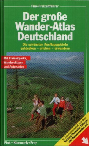 Autorengruppe:  Der große Wander-Atlas Deutschland Die schönsten Ausflugsgebiete entdecken - erleben - erwandern 