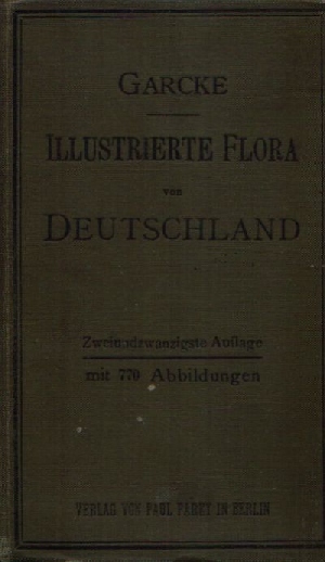 Garcke, August;  Illustrierte Flora von Deutschland Zum Gebrauche auf Exkursionen, in Schulen und zum Selbstunterricht 