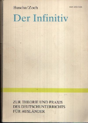 Buscha, Joachim und Irene Zoch:  Der Infinitiv Zur Theorie und Praxis des Deutschunterrichts für Ausländer 