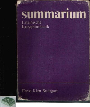 Malms, Johannes, Antje Hellwig und Hermann Steinthal:  Summarium Lateinische Kurzgrammatik 