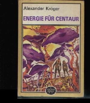 Kröger, Alexander:  Energie für Centaur Wissenschaftlich-phantastischer Roman 