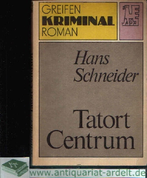 Schneider, Hans:  Tatort Centrum Kriminalroman 