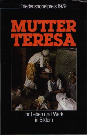 Redaktion des Herder Verlag;  Mutter Teresa Ihr Leben und Werk in Bildern 