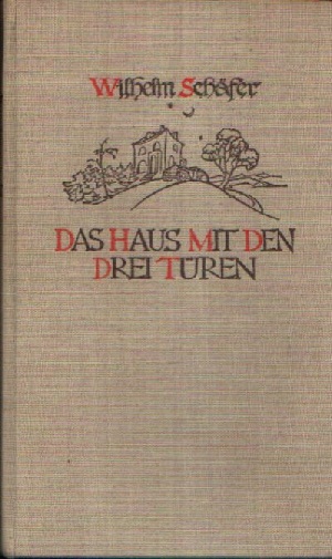Schäfer, Wilhelm:  Das Haus mit den drei Türen 