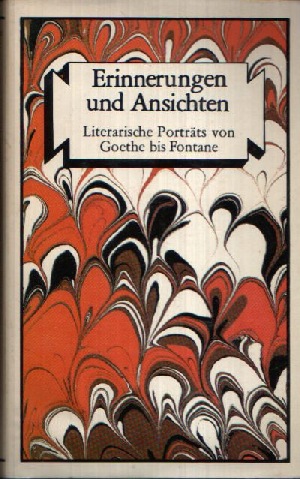 Goldammer, Peter:  Erinnerungen und Ansichten Literarische Porträts von Goethe bis Fontane 