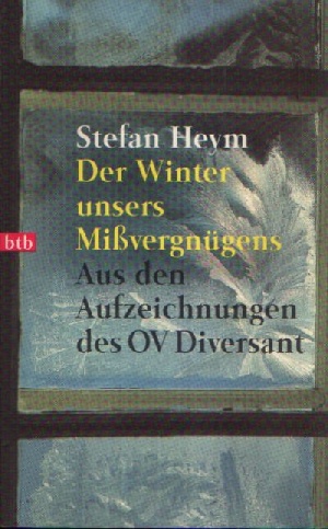 Heym, Stefan:  Der Winter unsers Mißvergnügen Aus den Aufzeichnungen des OV Diversant 
