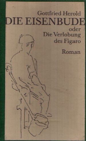 Herold, Gottfried:  Die Eisenbude oder die Verlobung des Figaro 
