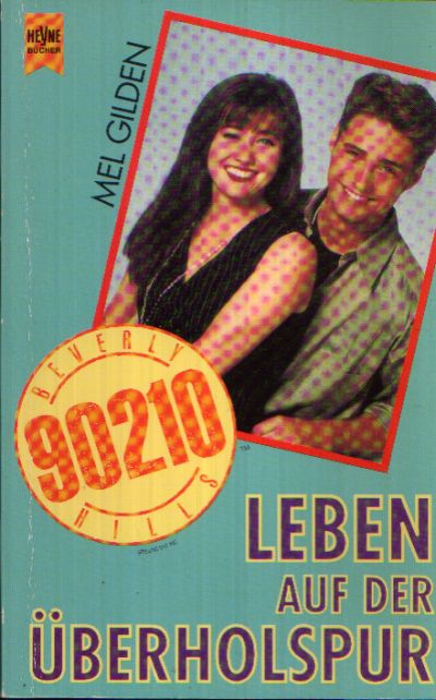 Gilden, Mel;  Beverly Hills 90210: Leben auf der Überholspur 
