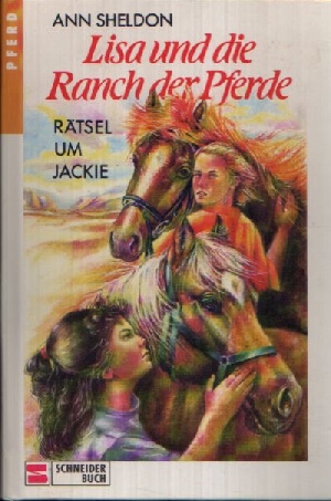 Sheldon, Ann:  Lisa und die Ranch der Pferde Rätsel um Jackie 