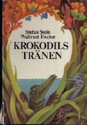 Stein, Stefan und Watraut Fischer:  Krokodils Trnen 