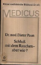 Dr. med Paun, Dieter:  Schluss mit dem Rauchen- aber Wie? 
