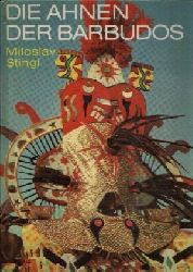 Stingl, Miloslav:  Die Ahnen der Barbudos mit Fotografien des Autors 