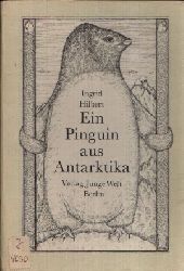 Hilbert, Ingrid:  Ein Pinguin aus Antarktika 