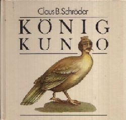 Schrder, Claus B.:  Knig Kuno Illustrationen von Schulz/ Labowski 