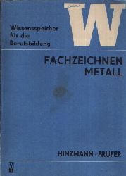 Hinzmann, Arnold und Gnther Prfer:  Fachzeichnen Metall 