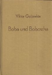Goljawkin, Viktor:  Boba und Boboschka 
