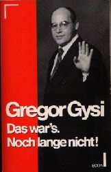 Gysi, Gregor:  Das war`s, Noch lange nicht! 