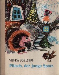 Selsepp, Venda:  Plitsch, der junge Spatz und andere estnische Tiermrchen mit vielen farbigen Bildern von Silvi Vljal 