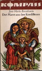 Rocafuerte, Jos Maria:  Der Mann aus den Kordilleren Illustrationen von Hans- Joachim Behrendt 
