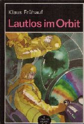 Frhauf, Klaus:  Lautlos im Orbit Wissenschaftlich- phantastischer Roman  Illustrationen von Werner Ruhner 
