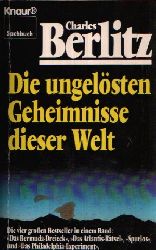 Berlitz, Charles;  Die ungelsten Geheimnisse dieser Welt Die vier groen Bestseller in einem Band 