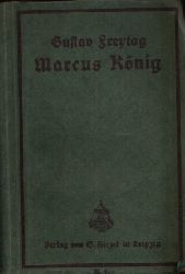 Freytag, Gustav:  Marcus Knig Historischer Roman aus der Zeit der Reformation 
