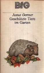 Oertner, Justus:  Geschtzte Tiere im Garten Bcher fr Gartenfreunde 