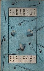 Tokarewa, Viktoria:  Zickzack der Liebe 