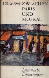 Fink, Viktor:  Zwischen Paris und Moskau Literarische Erinnerungen 