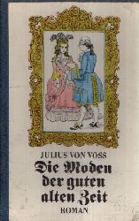 von Vo, Julius:  Die Moden der guten alten Zeit Ein launiges Sittengemlde aus dem Jahre 1750 