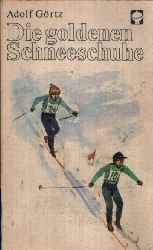 Grtz, Adolf:  Die goldenen Schneeschuhe Illustrationen von Hans Mau 